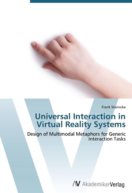 Universal Interaction in Virtual Reality Systems: Design of Multimodal Metaphors for Generic Interaction Tasks