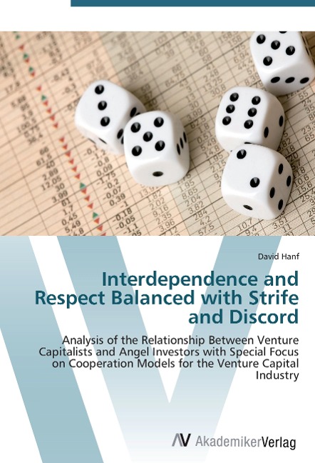 Interdependence and Respect Balanced with Strife and Discord: Analysis of the Relationship Between Venture Capitalists and Angel Investors with Special Focus on Cooperation Models for the Venture Capital Industry