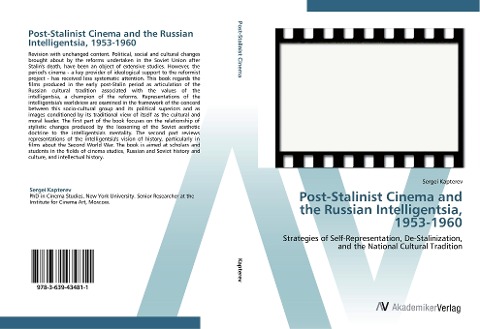 Post-Stalinist Cinema and the Russian Intelligentsia, 1953-1960: Strategies of Self-Representation, De-Stalinization, and the National Cultural Tradition