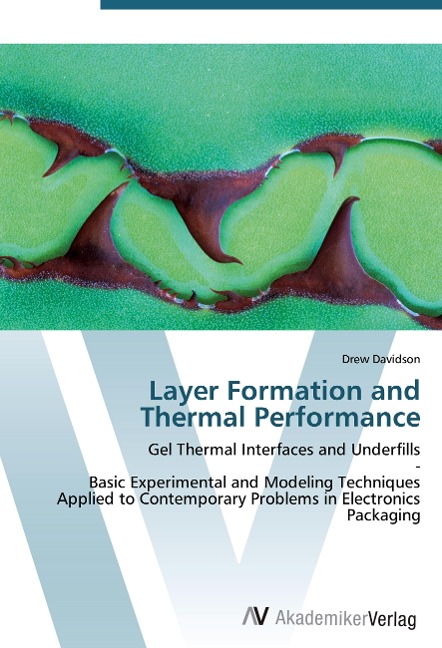 Layer Formation and Thermal Performance: Gel Thermal Interfaces and Underfills  -  Basic Experimental and Modeling Techniques Applied to Contemporary Problems in Electronics Packaging