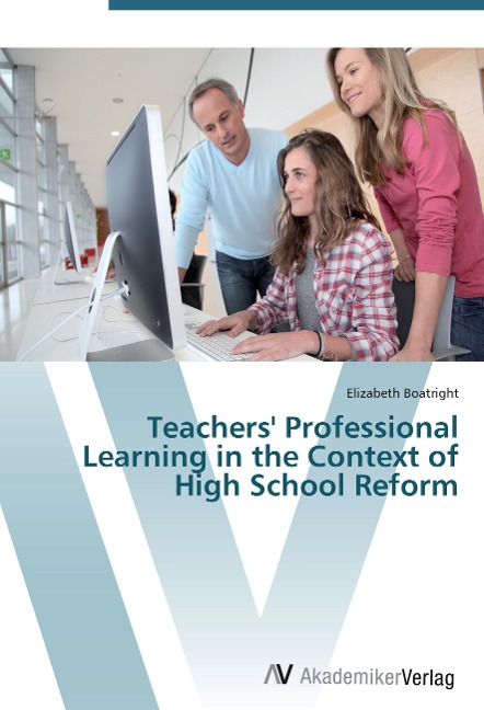 Teachers Professional Learning in the Context of High School Reform
