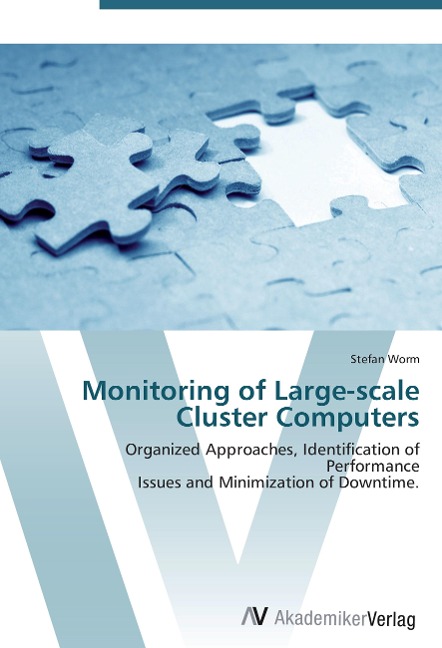Monitoring of Large-scale Cluster Computers: Organized Approaches, Identification of Performance  Issues and Minimization of Downtime.