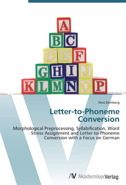 Letter-to-Phoneme Conversion: Morphological Preprocessing, Syllabification, Word Stress Assignment and Letter-to-Phoneme Conversion with a Focus on German
