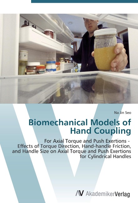Biomechanical Models of Hand Coupling: For Axial Torque and Push Exertions -   Effects of Torque Direction, Hand-handle Friction, and Handle Size on Axial Torque and Push Exertions for Cylindrical Handles