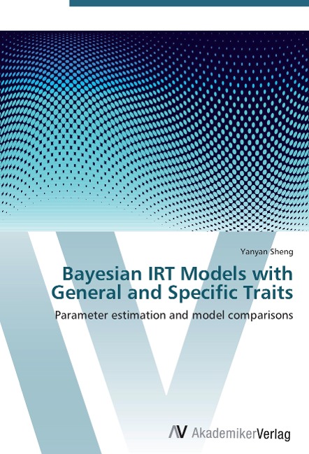 Bayesian IRT Models with General and Specific Traits: Parameter estimation and model comparisons