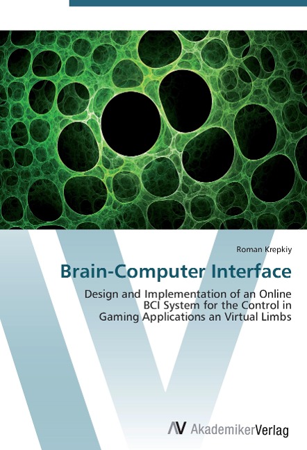 Brain-Computer Interface: Design and Implementation of an Online  BCI System for the Control in  Gaming Applications an Virtual Limbs