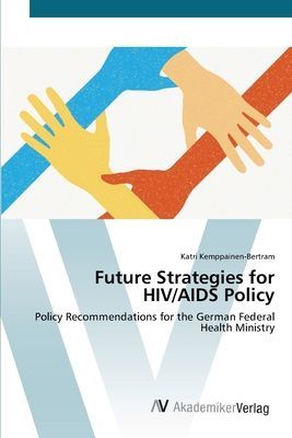 Future Strategies for HIV/AIDS Policy: Policy Recommendations for the German Federal Health Ministry