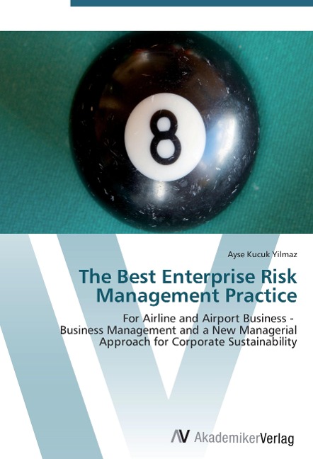 The Best Enterprise Risk Management Practice: For Airline and Airport Business -   Business Management and a New Managerial Approach for Corporate Sustainability