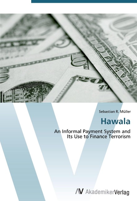 Hawala: An Informal Payment System and  Its Use to Finance Terrorism