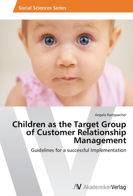 Children as the Target Group of Customer Relationship Management: Guidelines for a successful Implementation
