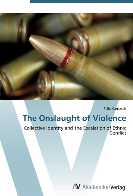The Onslaught of Violence: Collective Identity and the Escalation of Ethnic Conflict