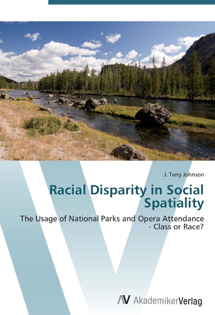 Racial Disparity in Social Spatiality: The Usage of National Parks and Opera Attendance - Class or Race?