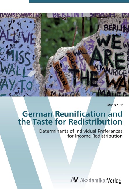 German Reunification and the Taste for Redistribution: Determinants of Individual Preferences  for Income Redistribution