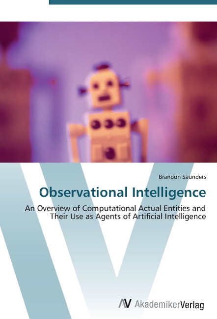 Observational Intelligence: An Overview of Computational Actual Entities and Their Use as Agents of Artificial Intelligence