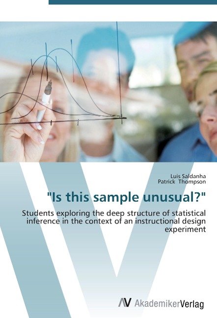 Is this sample unusual?: Students exploring the deep structure of statistical inference in the context of an instructional design experiment
