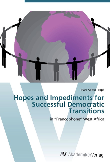 Hopes and Impediments for Successful Democratic Transitions: in Francophone West Africa