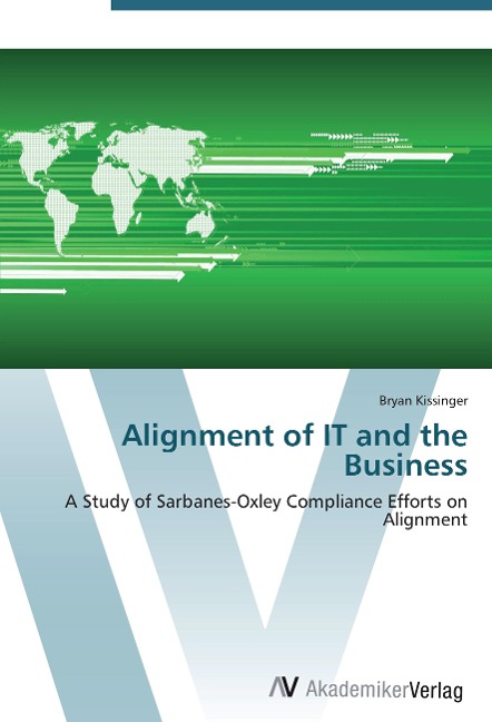 Alignment of IT and the Business: A Study of Sarbanes-Oxley Compliance Efforts on Alignment