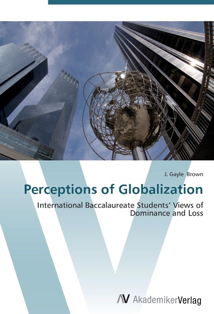 Perceptions of Globalization: International Baccalaureate Students' Views of Dominance and Loss