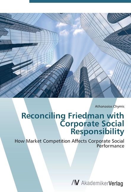 Reconciling Friedman with Corporate Social Responsibility: How Market Competition Affects Corporate Social Performance