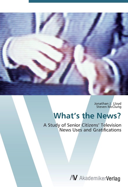 Whats the News?: A Study of Senior Citizens Television  News Uses and Gratifications
