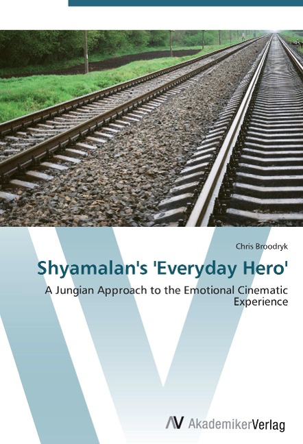 Shyamalans Everyday Hero: A Jungian Approach to the Emotional Cinematic Experience