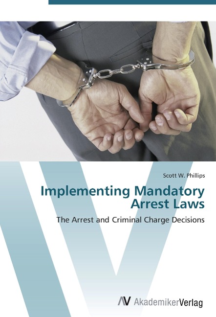 Implementing Mandatory Arrest Laws: The Arrest and Criminal Charge Decisions
