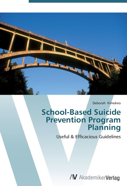 School-Based Suicide Prevention Program Planning: Useful & Efficacious Guidelines