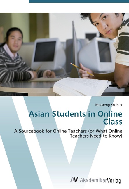 Asian Students in Online Class: A Sourcebook for Online Teachers (or What Online  Teachers Need to Know)