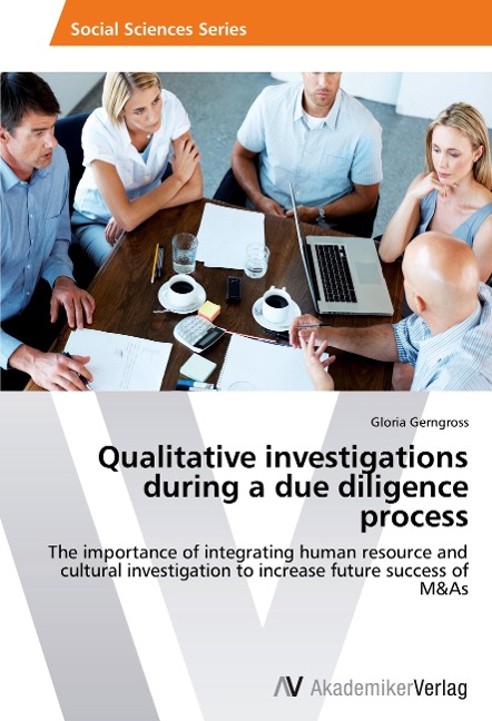 Qualitative investigations during a due diligence process: The importance of integrating human resource and cultural investigation to increase future success of M&As