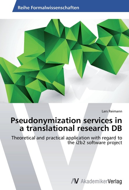 Pseudonymization services in a translational research DB: Theoretical and practical application with regard to the i2b2 software project