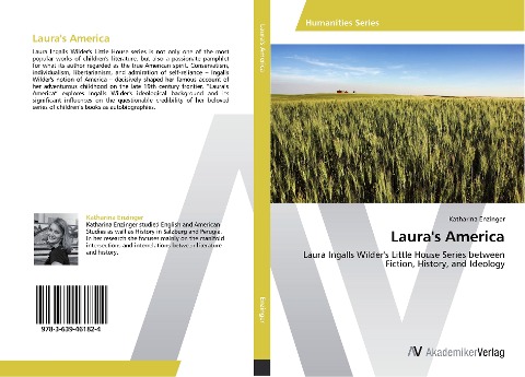 Laura's America: Laura Ingalls Wilder's Little House Series between Fiction, History, and Ideology