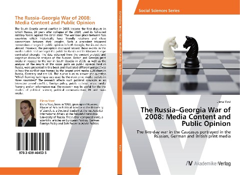 The Russia-Georgia War of 2008: Media Content and Public Opinion: The five-day war in the Caucasus portrayed in the Russian, German and British print media