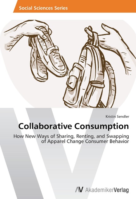 Collaborative Consumption: How New Ways of Sharing, Renting, and Swapping of Apparel Change Consumer Behavior