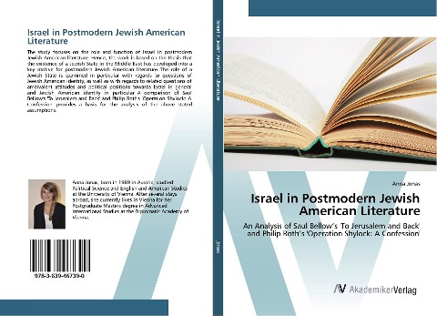 Israel in Postmodern Jewish American Literature: An Analysis of Saul Bellow's 'To Jerusalem and Back' and Philip Roth's 'Operation Shylock: A Confession'