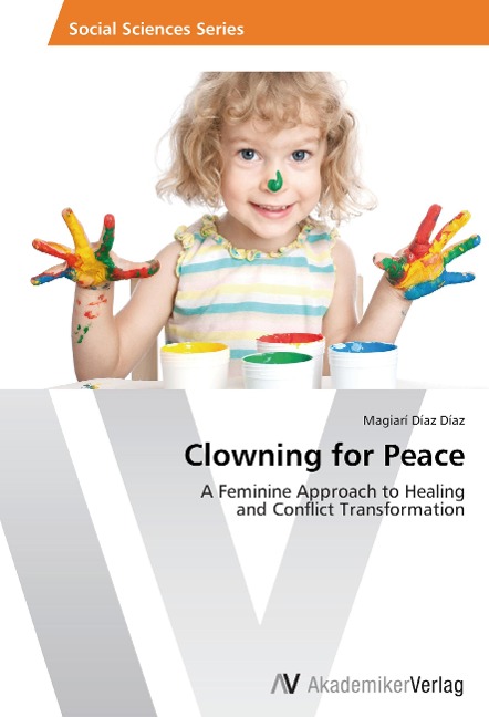 Clowning for Peace: A Feminine Approach to Healing and Conflict Transformation