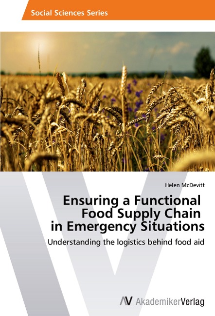 Ensuring a Functional   Food Supply Chain   in Emergency Situations: Understanding the logistics behind food aid