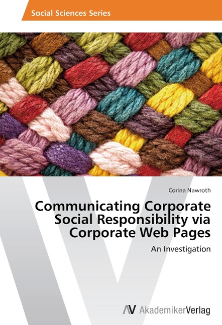 Communicating Corporate Social Responsibility via Corporate Web Pages: An Investigation