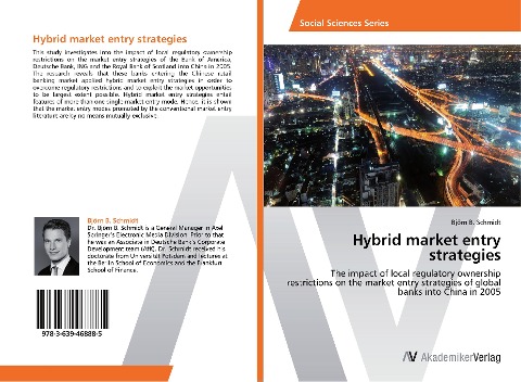 Hybrid market entry strategies: The impact of local regulatory ownership restrictions on the market entry strategies of global banks into China in 2005