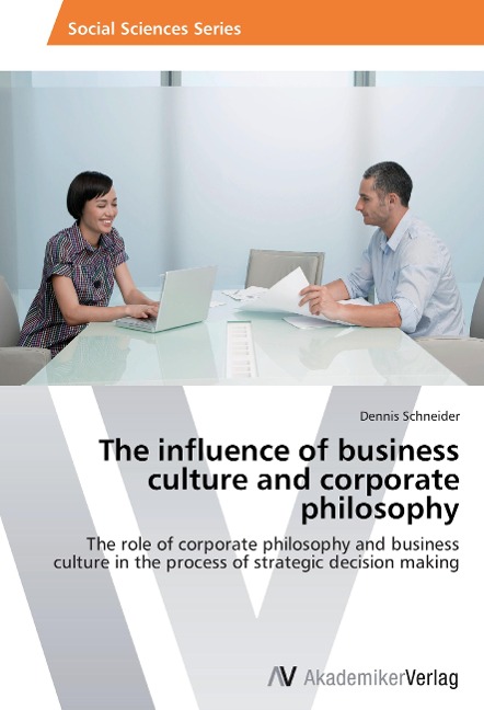 The influence of business culture and corporate philosophy: The role of corporate philosophy and business culture in the process of strategic decision making