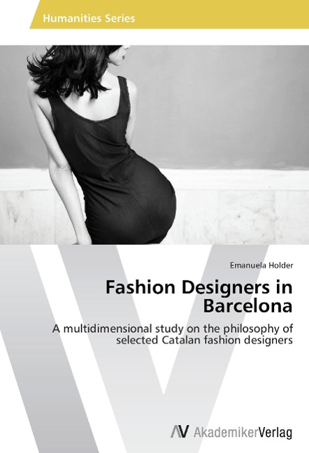 Fashion Designers in Barcelona: A multidimensional study on the philosophy of selected Catalan fashion designers