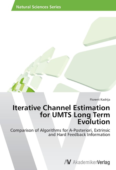 Iterative Channel Estimation for UMTS Long Term Evolution: Comparison of Algorithms for A-Posteriori, Extrinsic and Hard Feedback Information