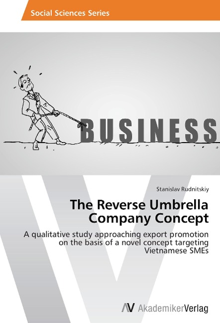 The Reverse Umbrella Company Concept: A qualitative study approaching export promotion on the basis of a novel concept targeting Vietnamese SMEs
