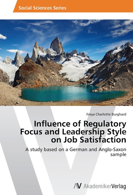 Influence of Regulatory Focus and Leadership Style on Job Satisfaction: A study based on a German and Anglo-Saxon sample