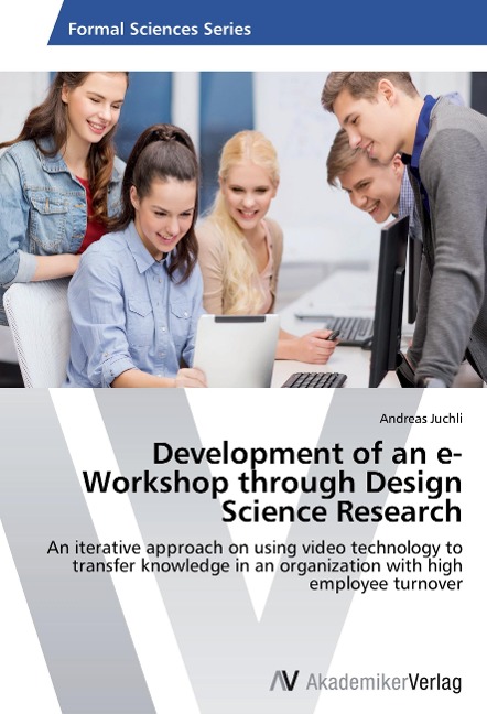 Development of an e-Workshop through Design Science Research: An iterative approach on using video technology to transfer knowledge in an organization with high employee turnover
