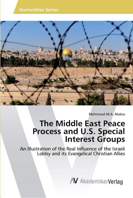 The Middle East Peace Process and U.S. Special Interest Groups: An Illustration of the Real Influence of the Israeli Lobby and its Evangelical Christian Allies