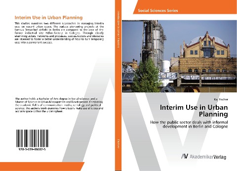 Interim Use in Urban Planning: How the public sector deals with informal development in Berlin and Cologne