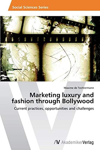 Marketing luxury and fashion through Bollywood: Current practices, opportunities and challenges