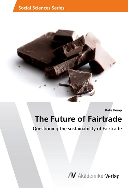 The Future of Fairtrade: Questioning the sustainability of Fairtrade
