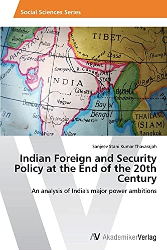 Indian Foreign and Security Policy at the End of the 20th Century: An analysis of India's major power ambitions
