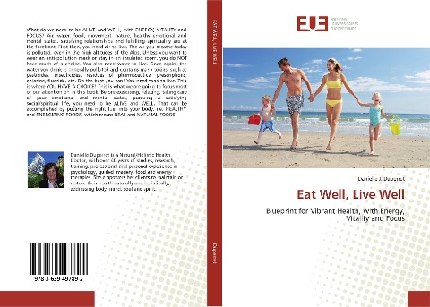 Eat Well, Live Well: Blueprint for Vibrant Health, with Energy, Vitality and Focus